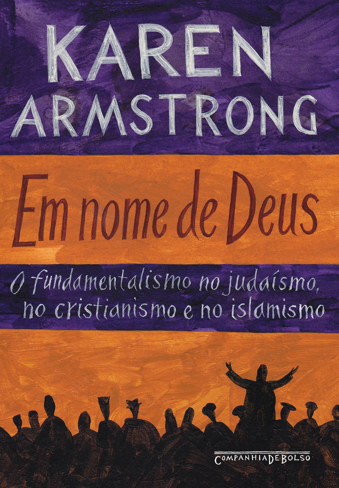 Em nome de Deus: o fundamentalismo no judaísmo, no cristianismo e no islamismo